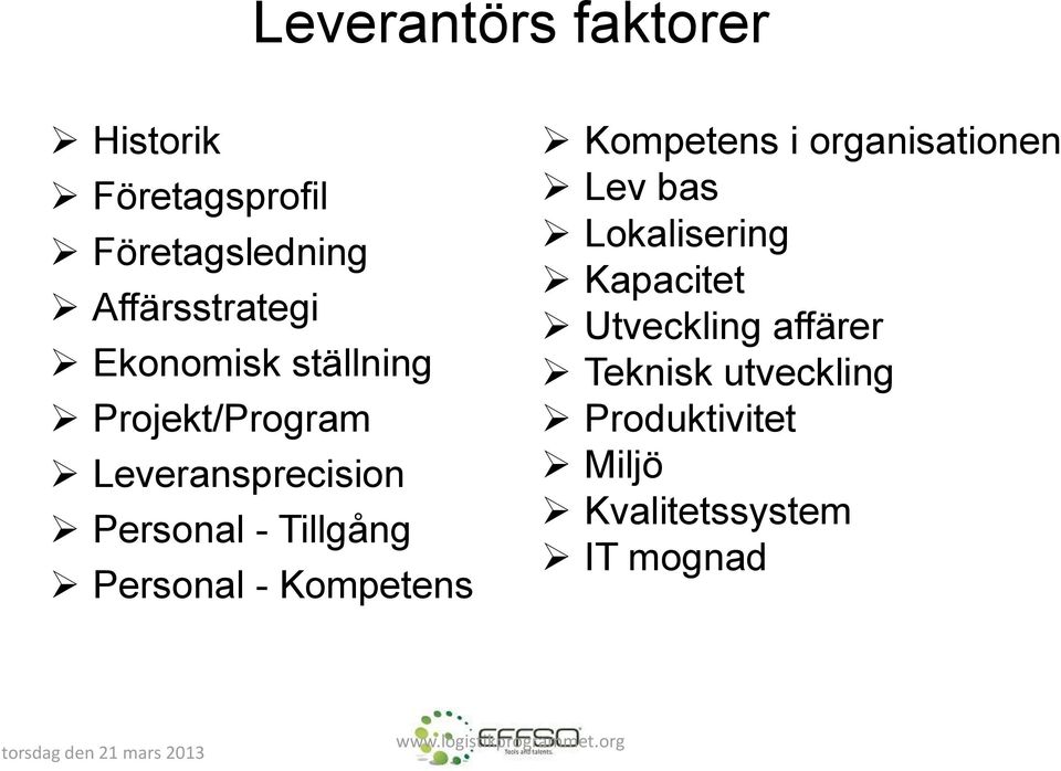 Kompetens i organisationen Lev bas Lokalisering Kapacitet Utveckling affärer Teknisk