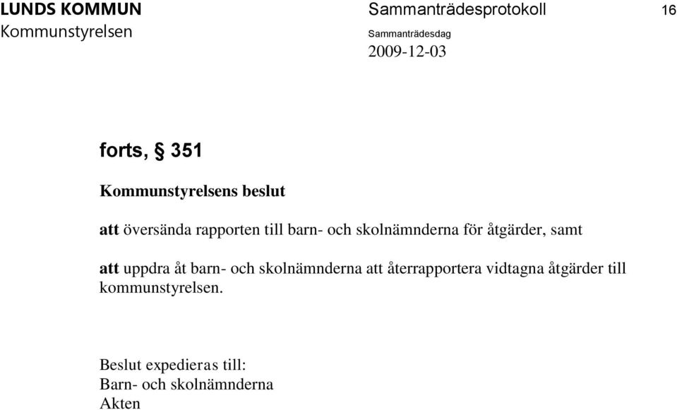 samt att uppdra åt barn- och skolnämnderna att återrapportera