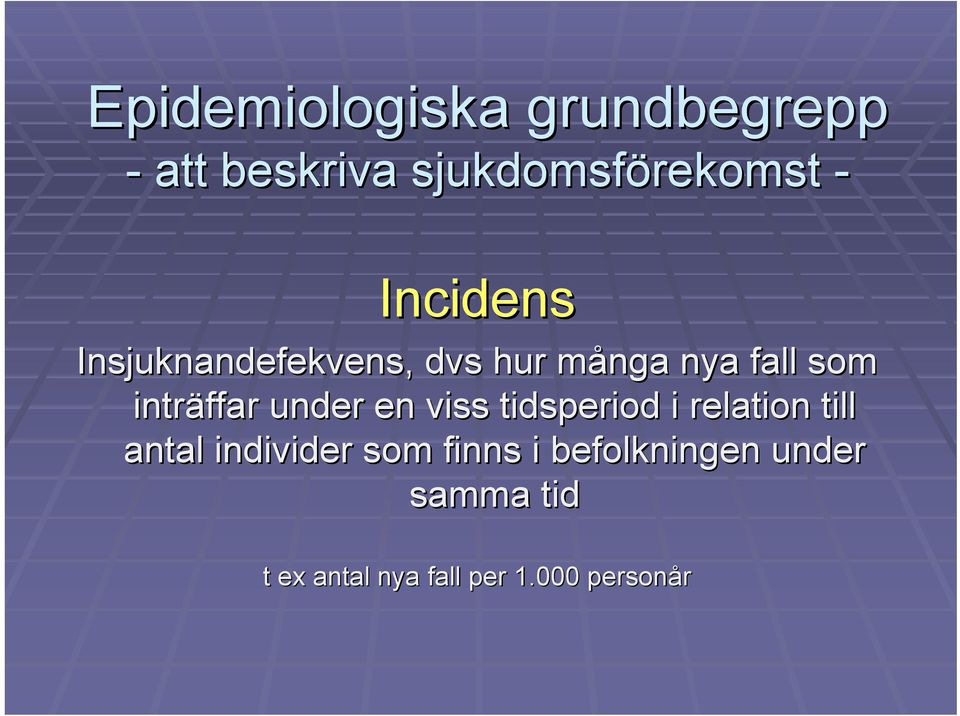 inträffar under en viss tidsperiod i relation till antal individer