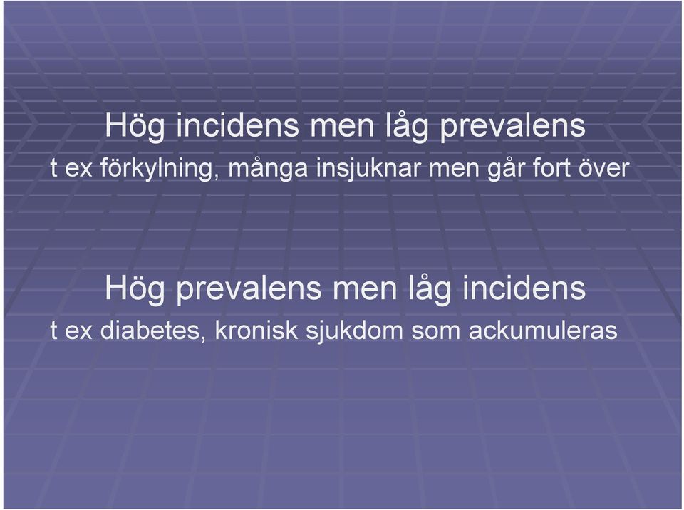 fort över Hög prevalens men låg