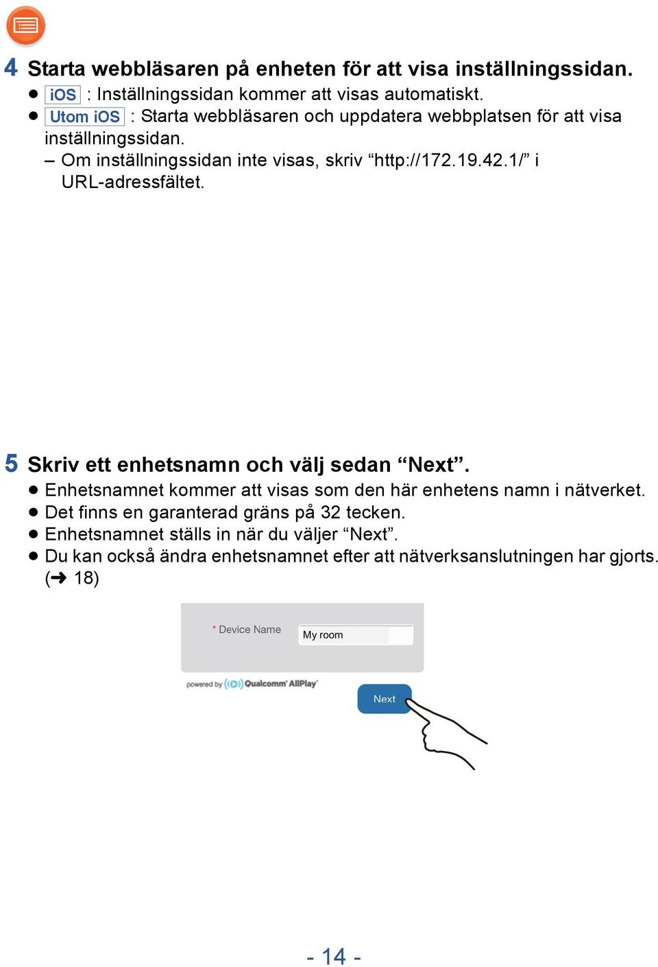 1/ i URL-adressfältet. 5 Skriv ett enhetsnamn och välj sedan Next. Enhetsnamnet kommer att visas som den här enhetens namn i nätverket.