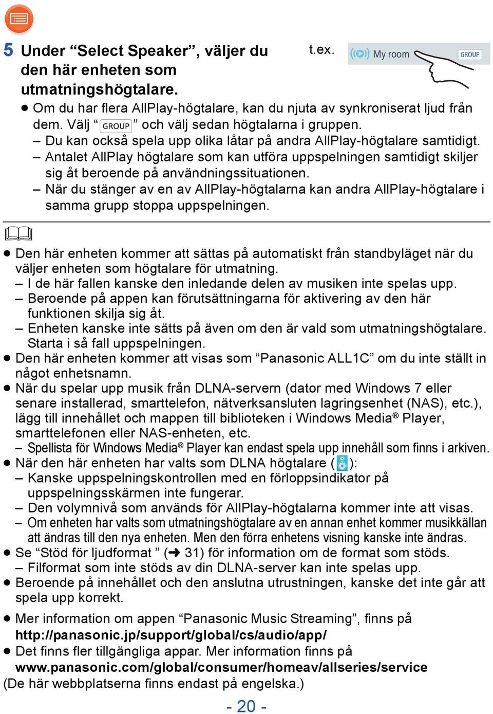 Antalet AllPlay högtalare som kan utföra uppspelningen samtidigt skiljer sig åt beroende på användningssituationen.