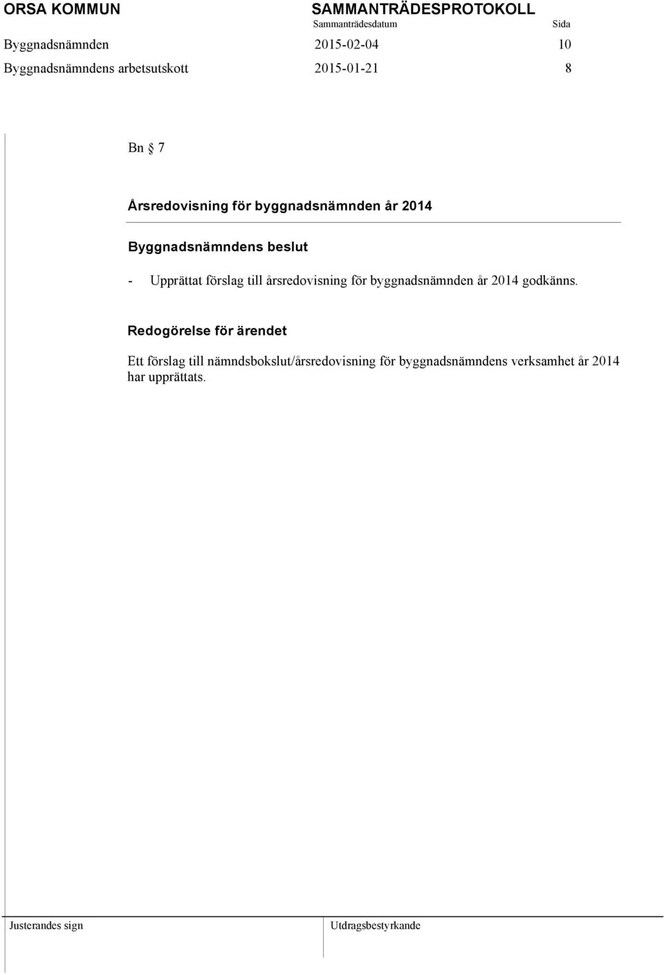 till årsredovisning för byggnadsnämnden år 2014 godkänns.