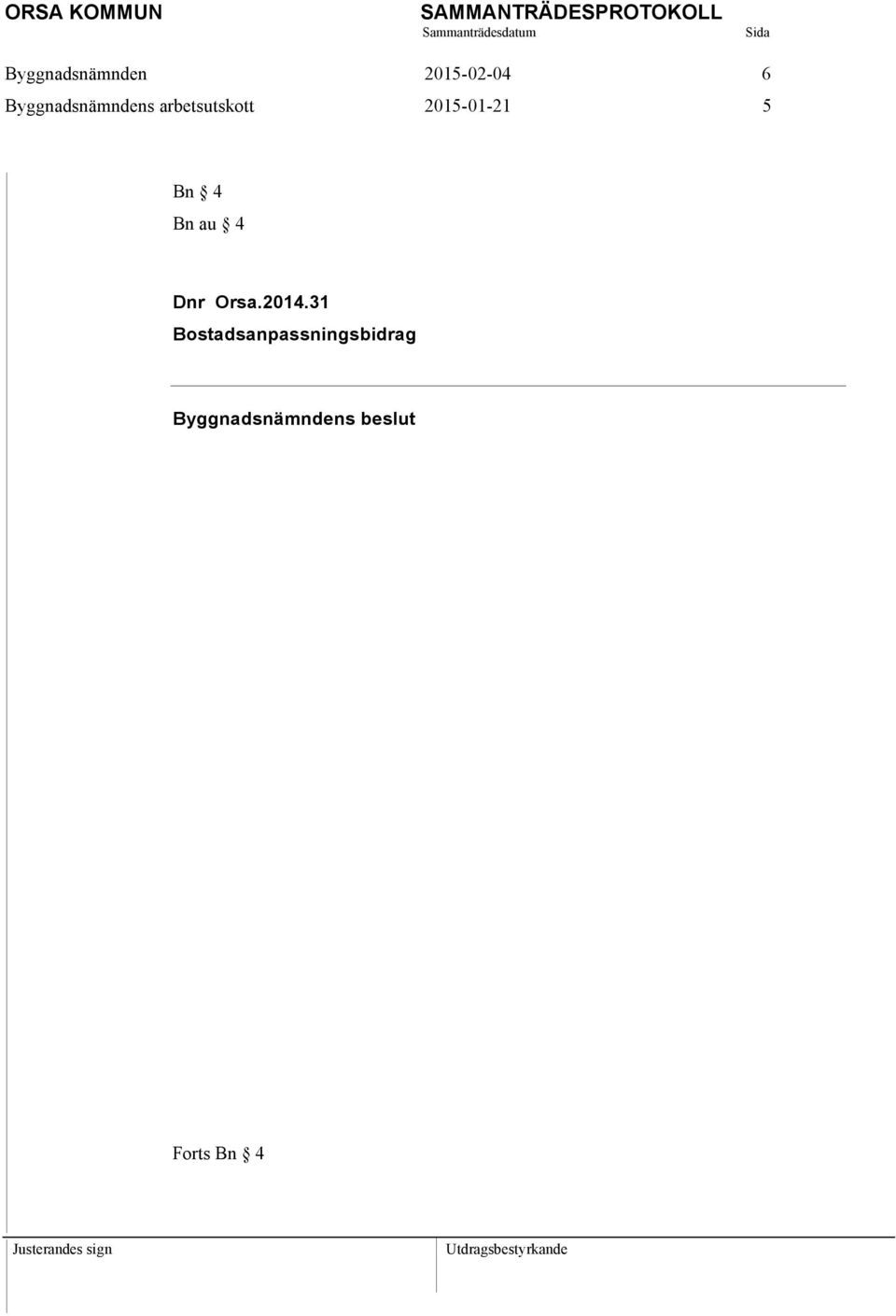 bostadsanpassning, Boverkets föreskrifter BFS 1992:46 BAB 13 samt proposition 1989/90:100 bilaga 13. - Inlämnat intyg styrker inte den sökta åtgärden, installation av luftvärmepump.