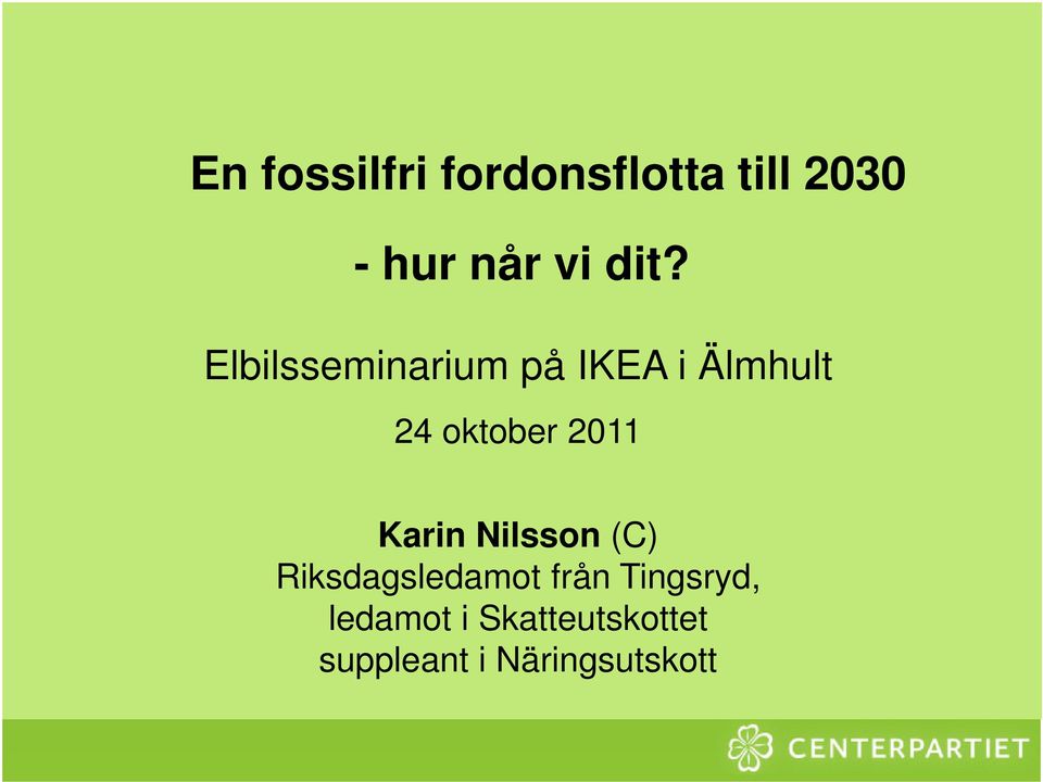 2011 Karin Nilsson (C) Riksdagsledamot från