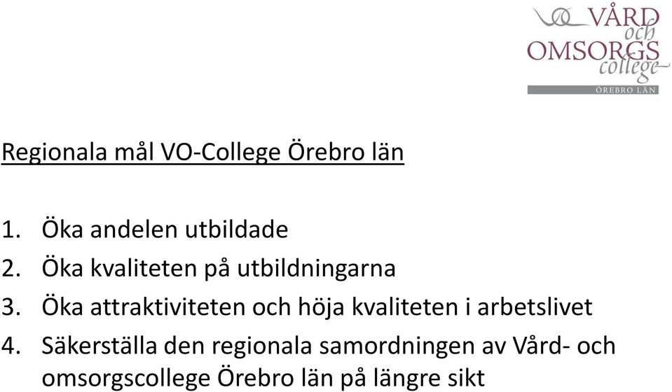 Öka attraktiviteten och höja kvaliteten i arbetslivet 4.