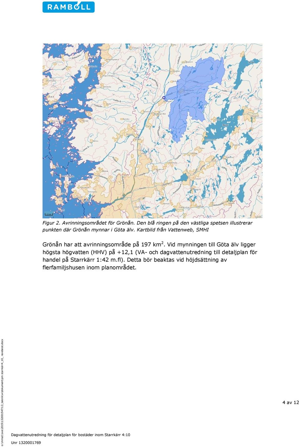 Kartbild från Vattenweb, SMHI Grönån har att avrinningsområde på 197 km 2.