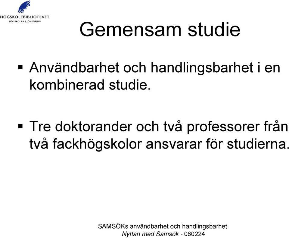 Tre doktorander och två professorer