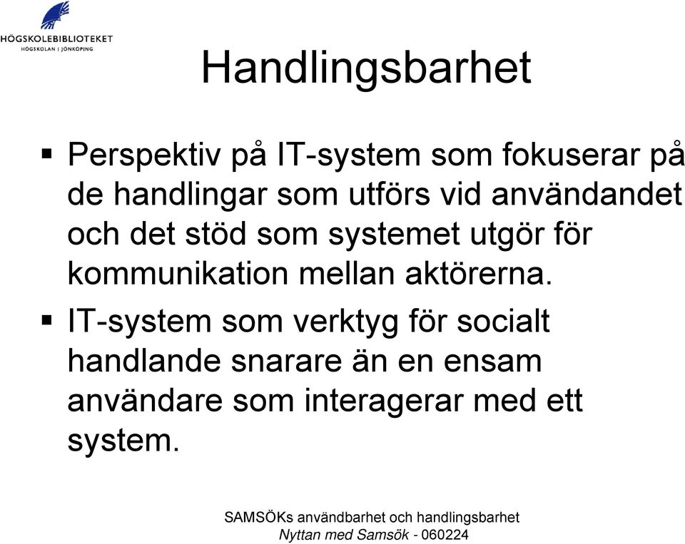 utgör för kommunikation mellan aktörerna.