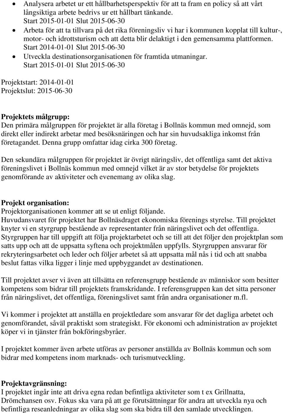 plattformen. Utveckla destinationsorganisationen för framtida utmaningar.