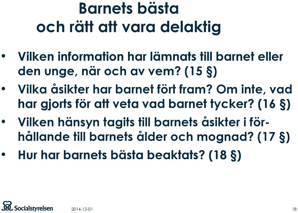 Om inte, vad har gjorts för att veta vad barnet tycker?