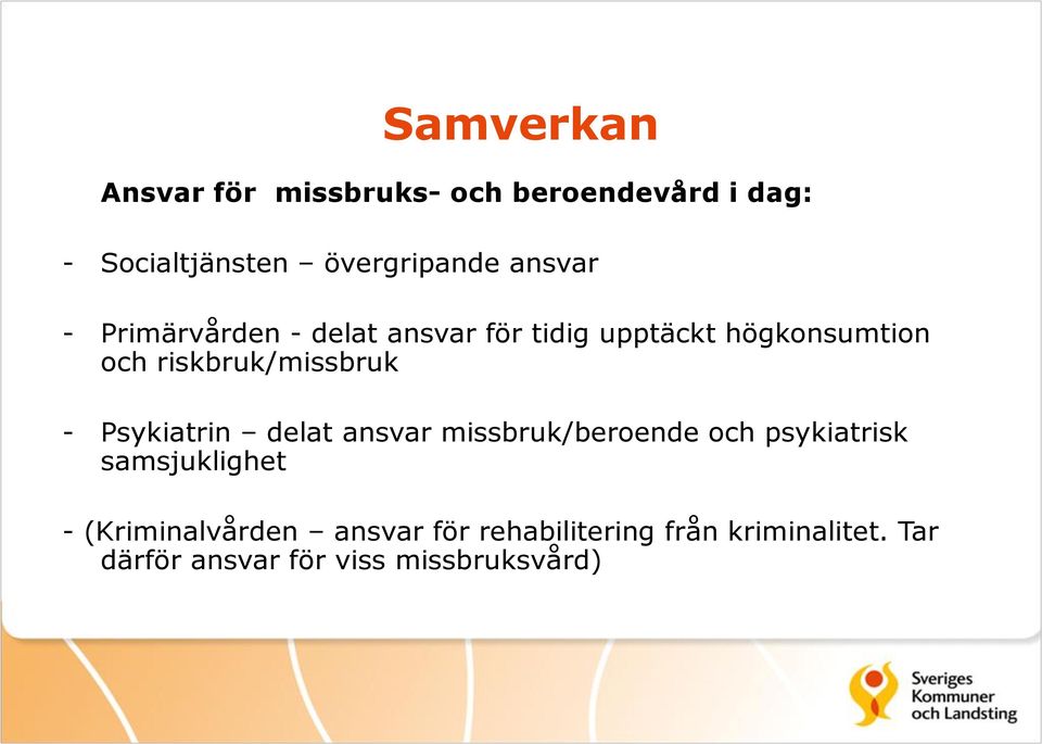 riskbruk/missbruk - Psykiatrin delat ansvar missbruk/beroende och psykiatrisk