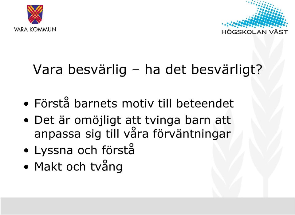 omöjligt att tvinga barn att anpassa sig