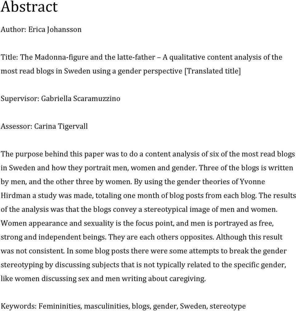 gender. Three of the blogs is written by men, and the other three by women. By using the gender theories of Yvonne Hirdman a study was made, totaling one month of blog posts from each blog.