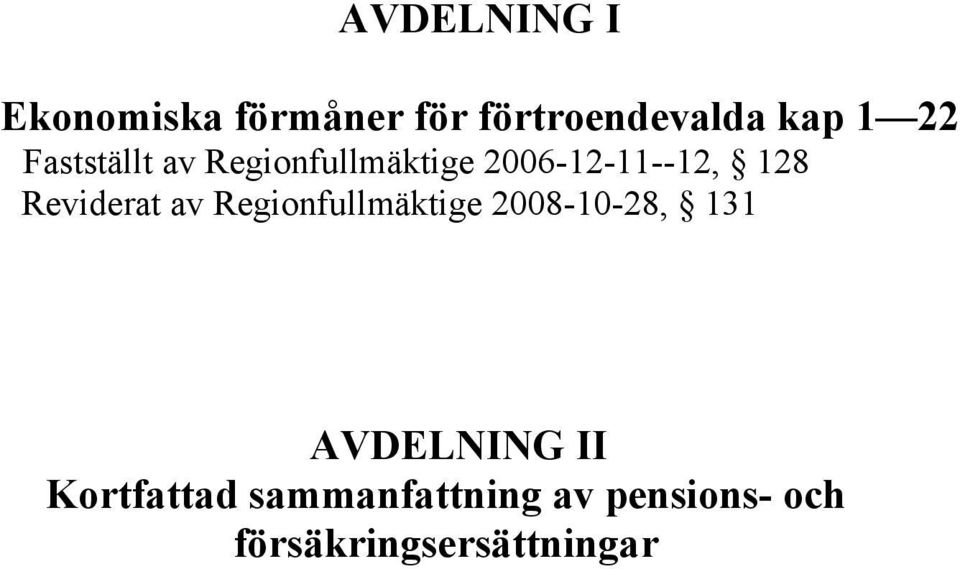 Reviderat av Regionfullmäktige 2008-10-28, 131 AVDELNING II