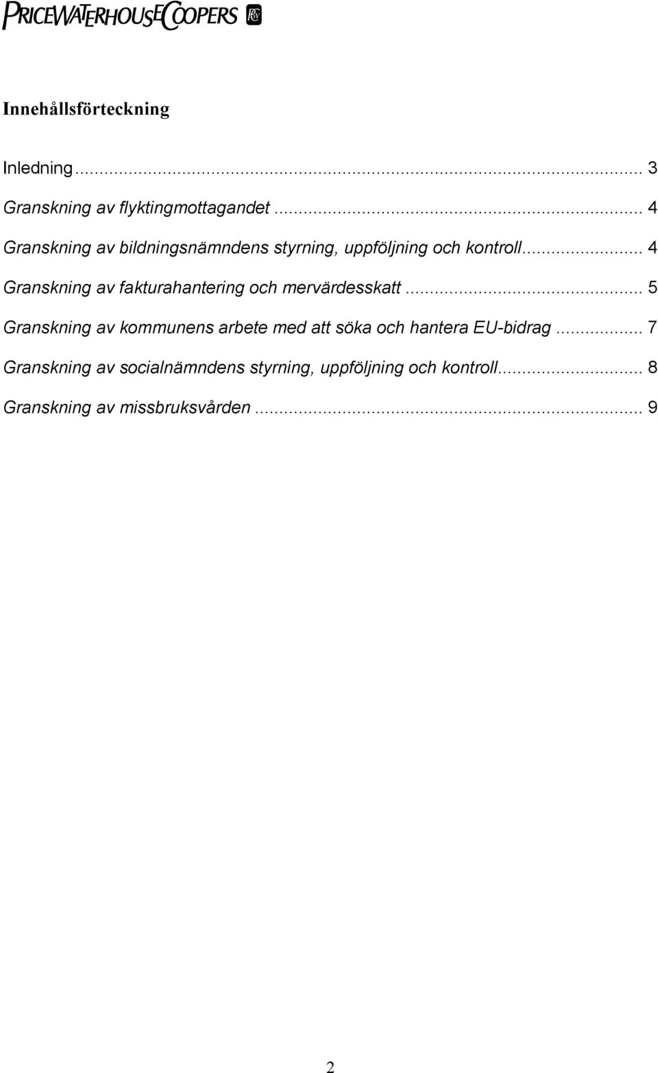 .. 4 Granskning av fakturahantering och mervärdesskatt.