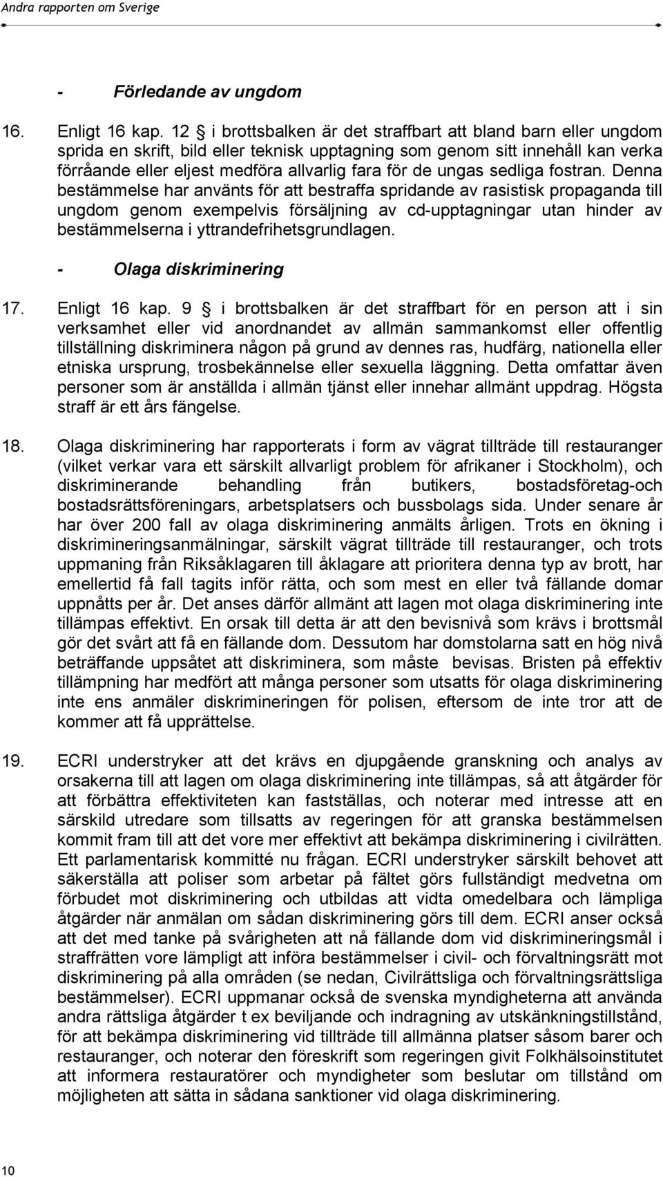 ungas sedliga fostran.