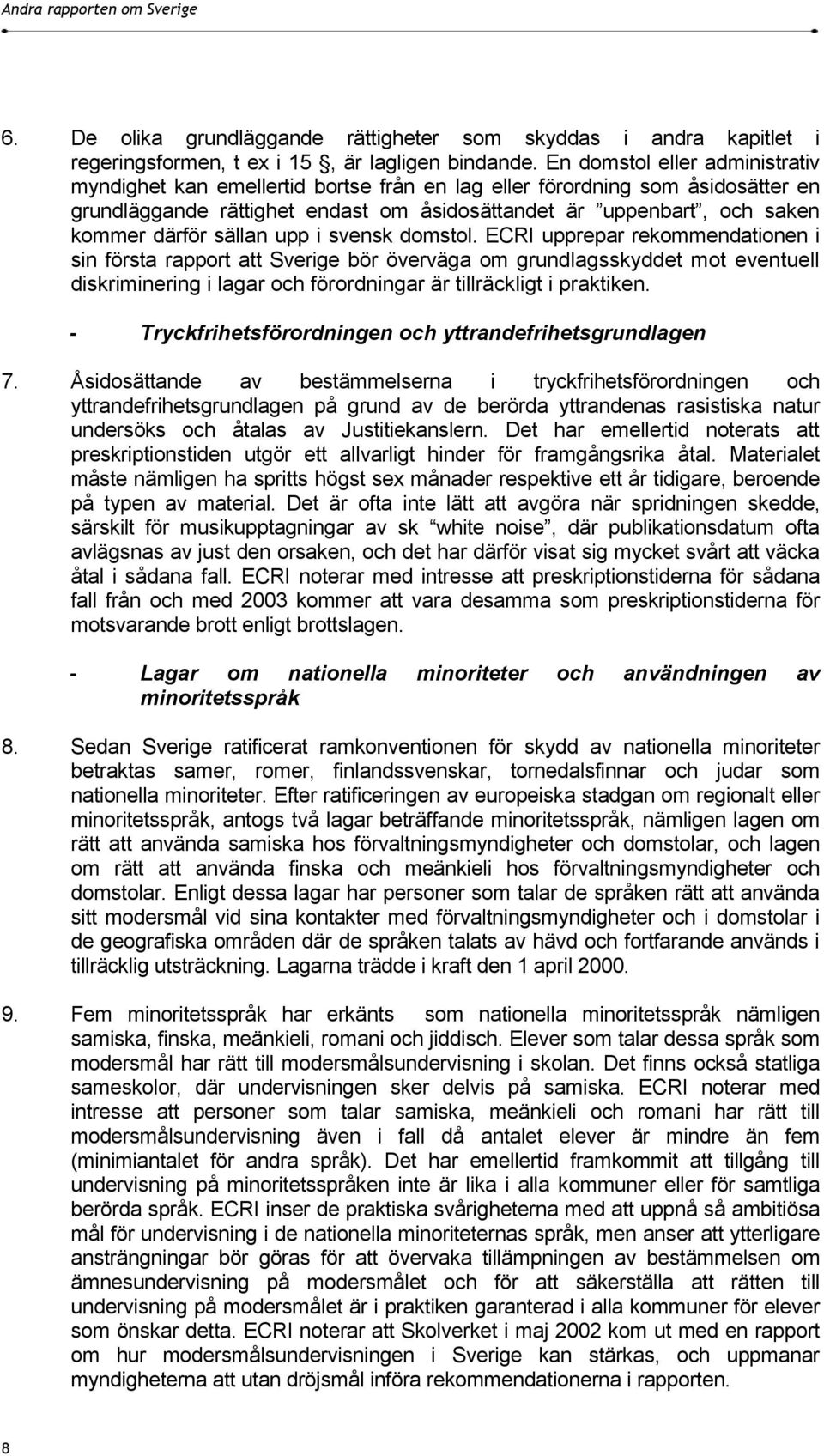 sällan upp i svensk domstol.