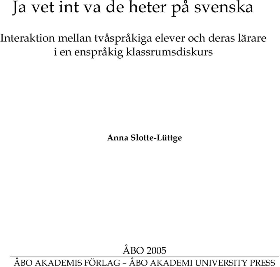 enspråkig klassrumsdiskurs Anna Slotte-Lüttge ÅBO