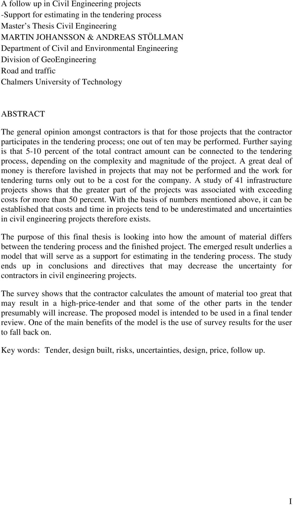 proess; one out of ten my e performed. Further sying is tht 5-10 perent of the totl ontrt mount n e onneted to the tendering proess, depending on the omplexity nd mgnitude of the projet.