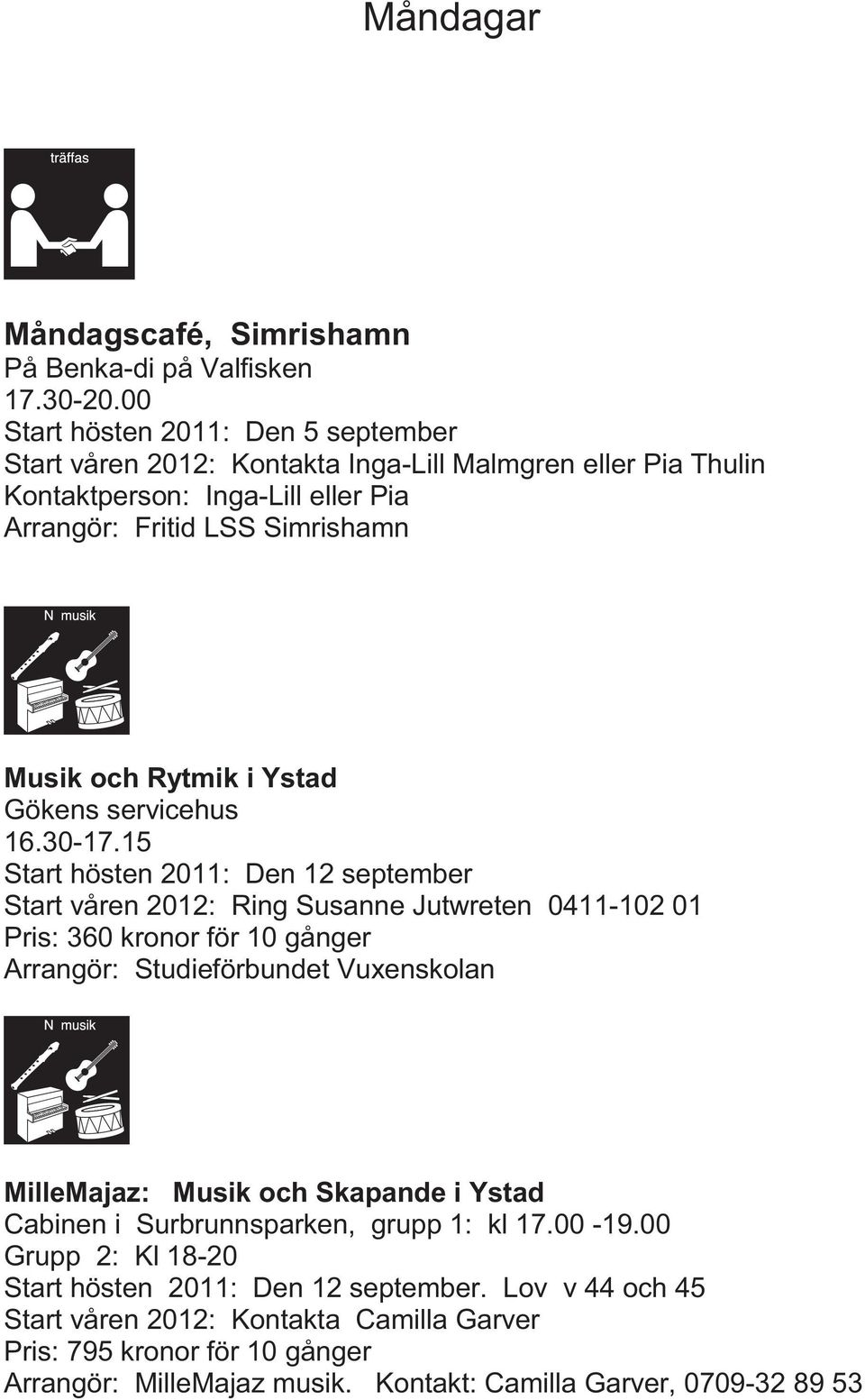Ystad Gökens servicehus 16.30-17.