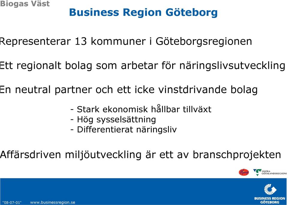 ett icke vinstdrivande bolag - Stark ekonomisk hållbar tillväxt - Hög