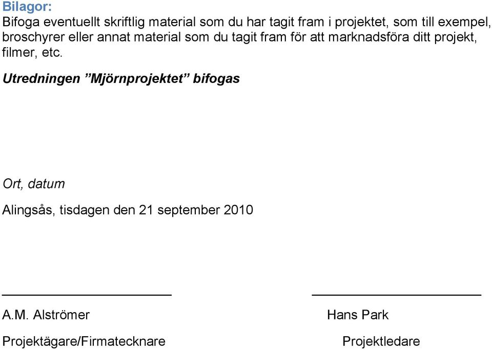 ditt projekt, filmer, etc.