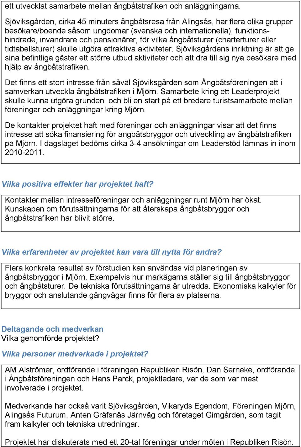 vilka ångbåtsturer (charterturer eller tidtabellsturer) skulle utgöra attraktiva aktiviteter.