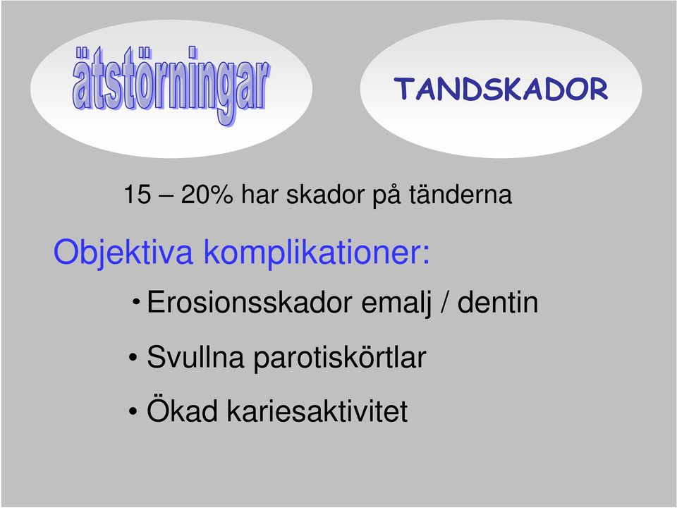 Erosionsskador emalj / dentin