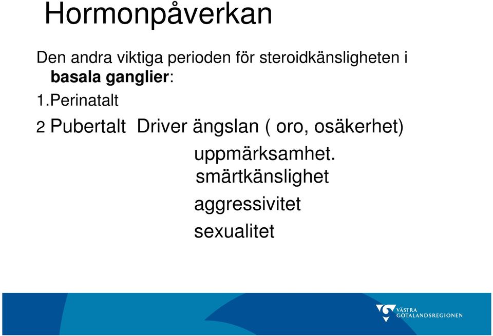 Perinatalt 2 Pubertalt Driver ängslan ( oro,