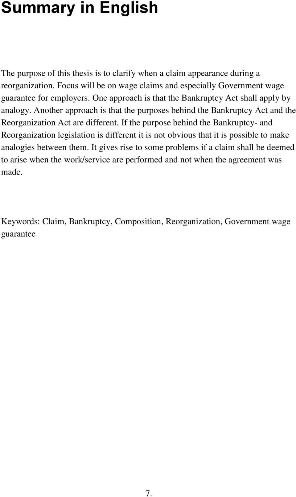 Another approach is that the purposes behind the Bankruptcy Act and the Reorganization Act are different.