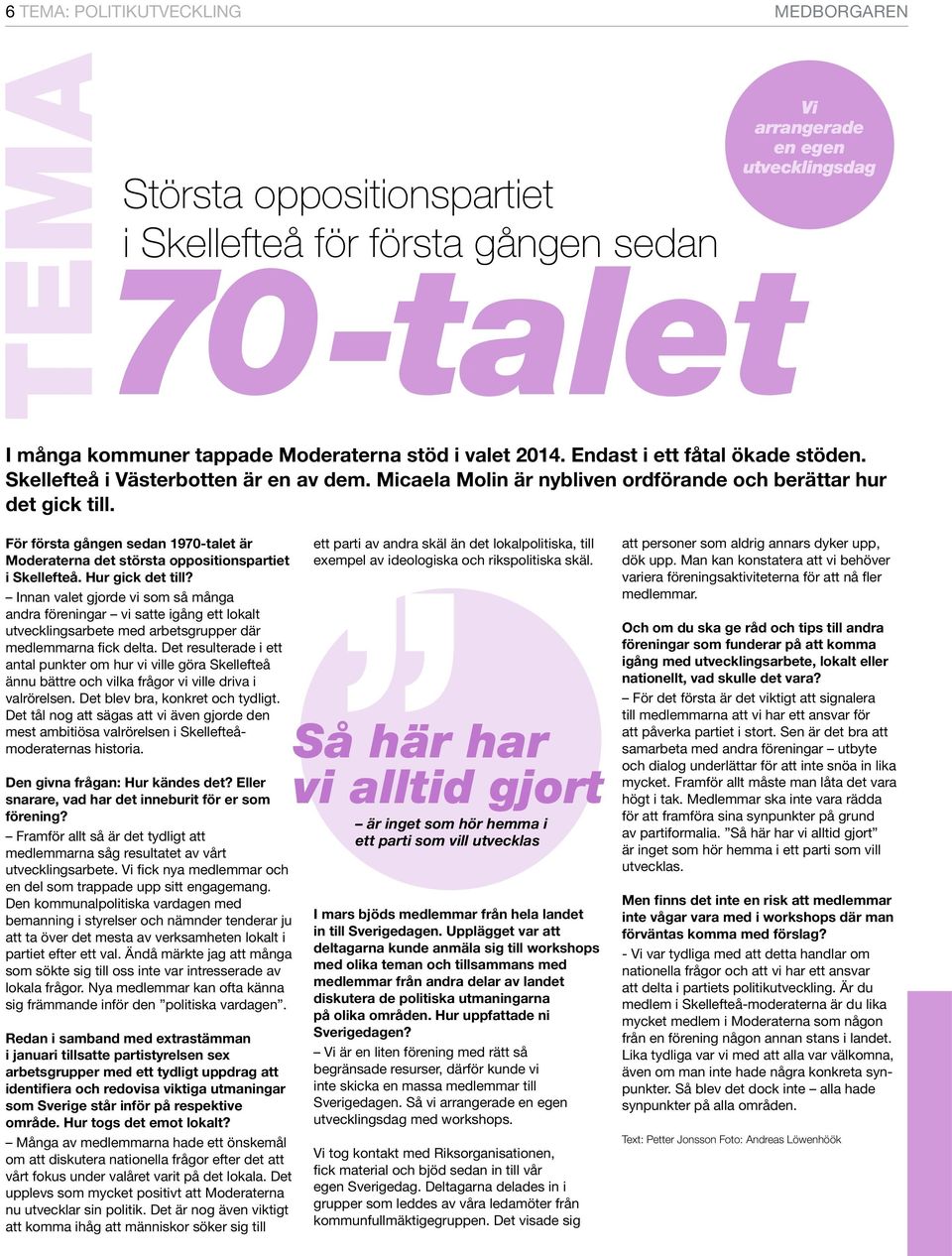 För första gången sedan 1970-talet är Moderaterna det största oppositionspartiet i Skellefteå. Hur gick det till?