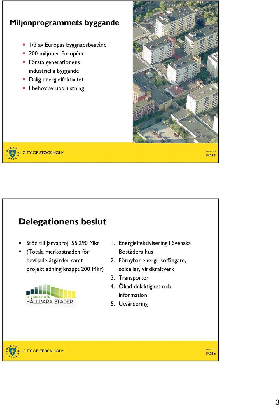 55,290 Mkr (Totala merkostnaden för beviljade åtgärder samt projektledning knappt 200 Mkr) 1.