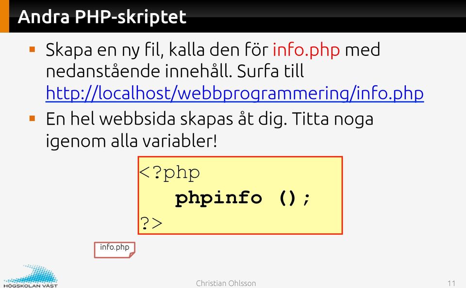 Surfa till http://localhost/webbprogrammering/info.