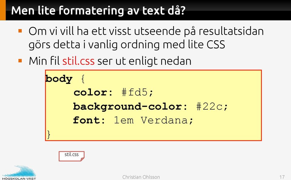 detta i vanlig ordning med lite CSS Min fil stil.