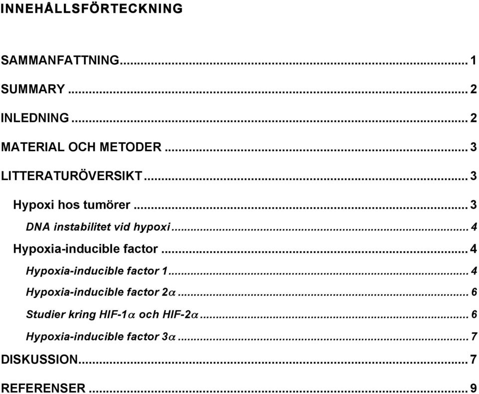 .. 4 Hypoxia-inducible factor... 4 Hypoxia-inducible factor 1... 4 Hypoxia-inducible factor 2α.