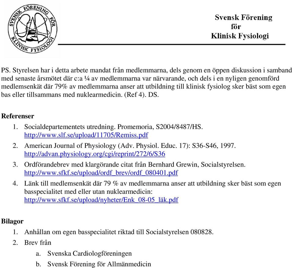 Promemoria, S2004/8487/HS. http://www.slf.se/upload/11705/remiss.pdf 2. American Journal of Physiology (Adv. Physiol. Educ. 17): S36-S46, 1997. http://advan.physiology.org/cgi/reprint/272/6/s36 3.