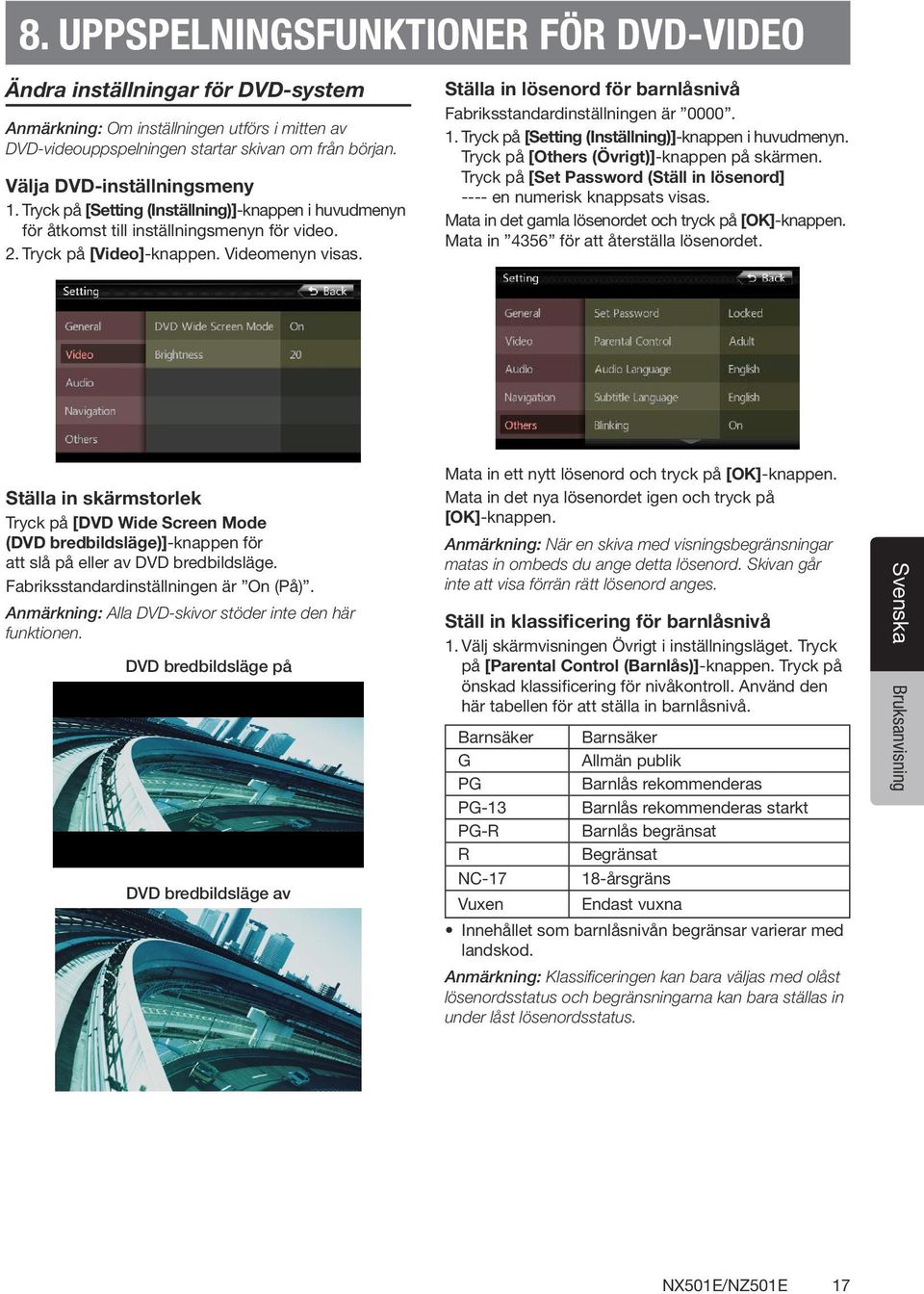 Ställa in lösenord för barnlåsnivå Fabriksstandardinställningen är 0000. 1. Tryck på [Setting (Inställning)]-knappen i huvudmenyn. Tryck på [Others (Övrigt)]-knappen på skärmen.