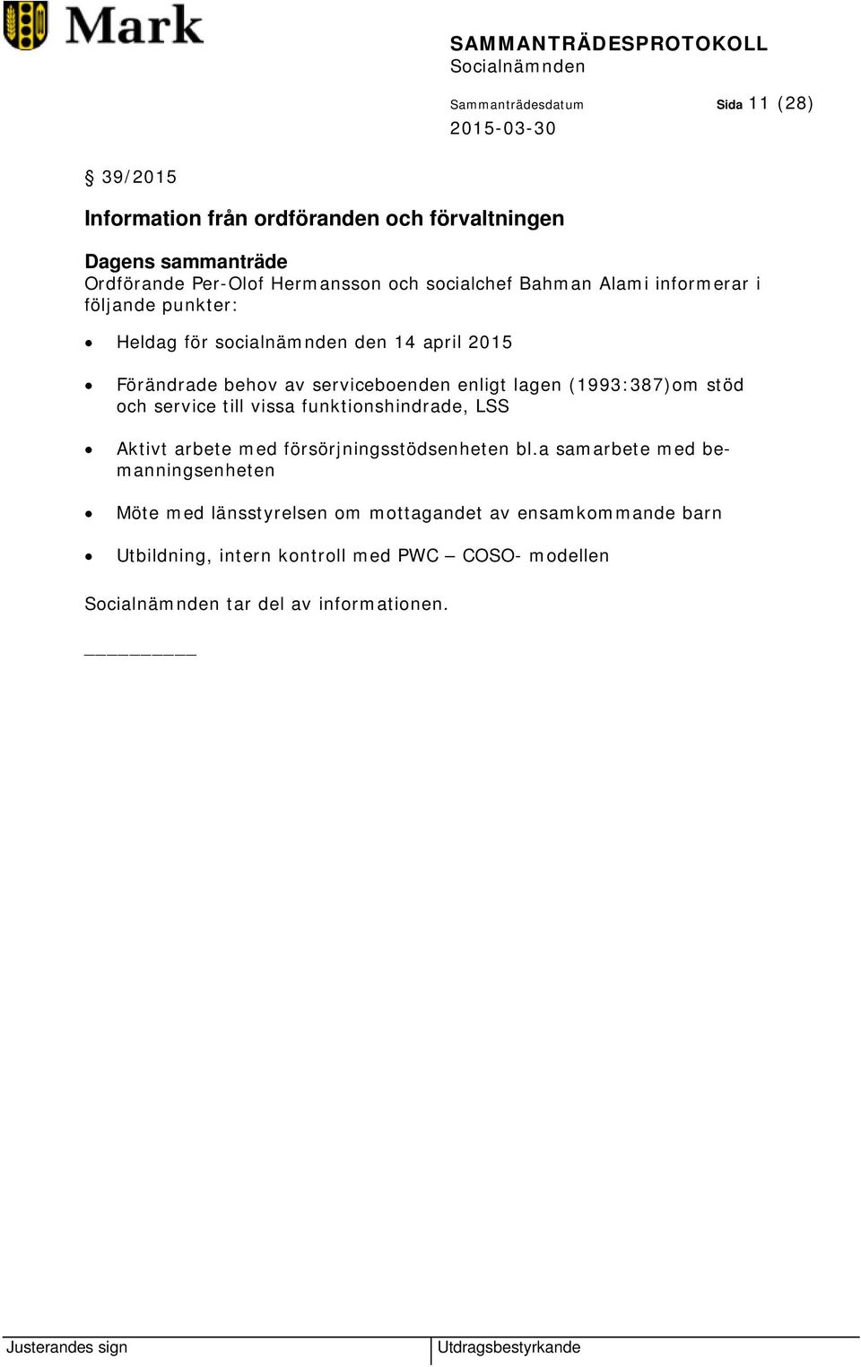 lagen (1993:387)om stöd och service till vissa funktionshindrade, LSS Aktivt arbete med försörjningsstödsenheten bl.