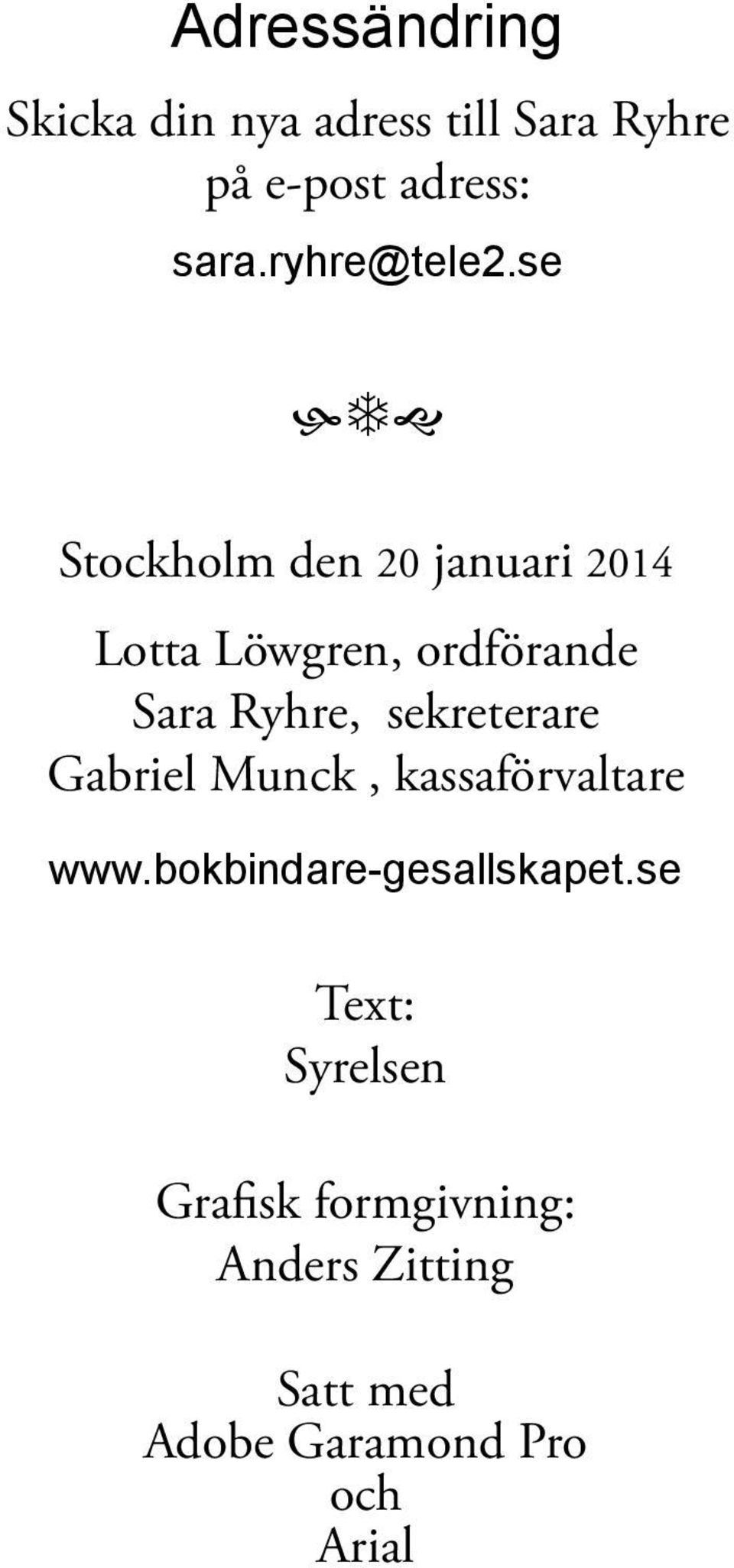 se htg Stockholm den 20 januari 2014 Lotta Löwgren, ordförande Sara Ryhre,