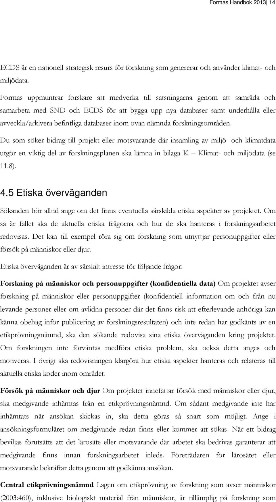 inom ovan nämnda forskningsområden.
