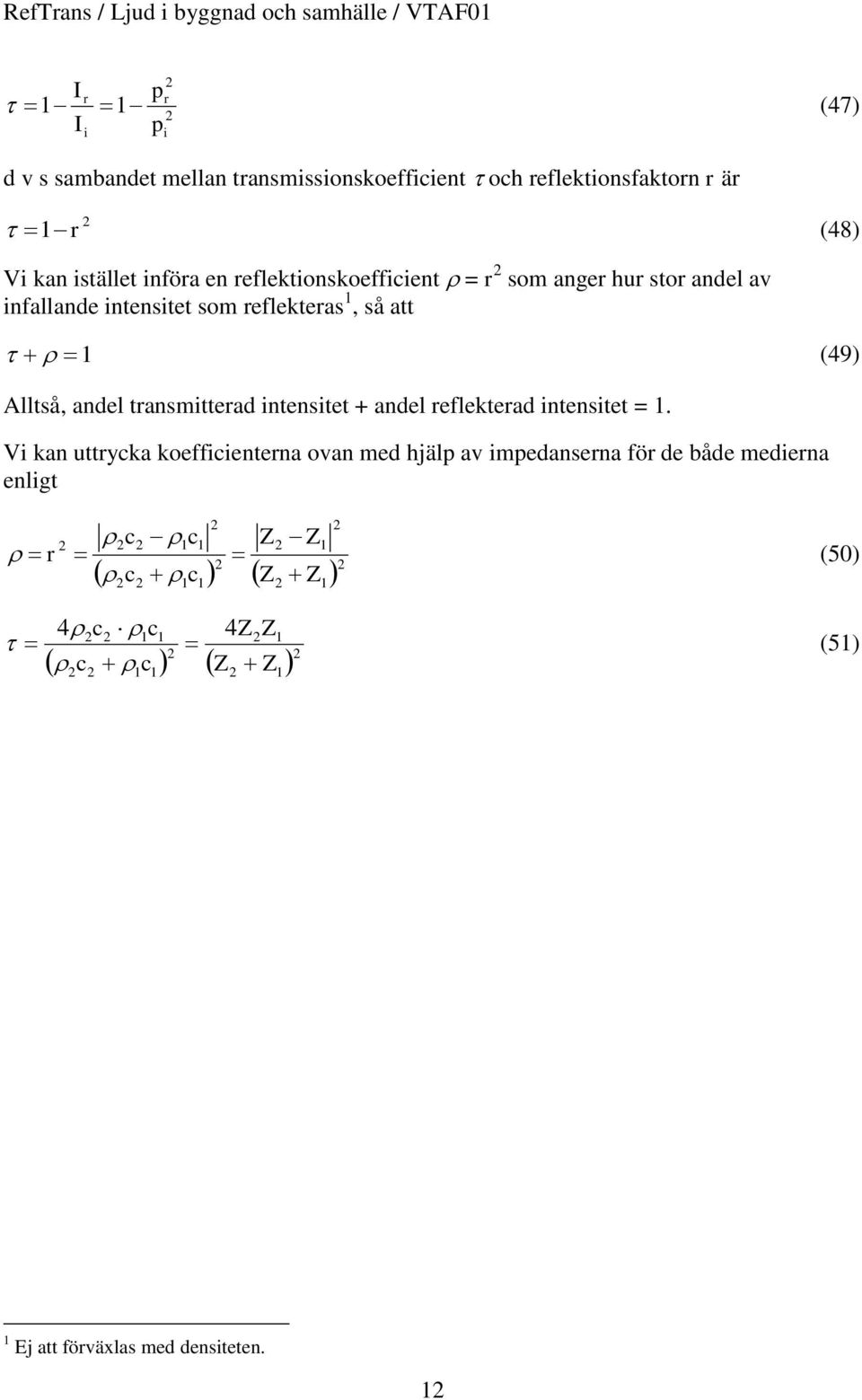 adl a fallad s som flkas så a 49 Allså adl asmad s + adl flkad s =.