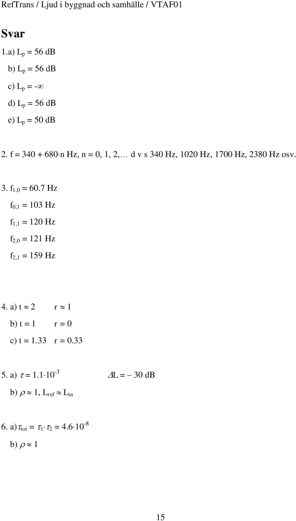 f = 340 + 680 Hz = 0 d s 340 Hz 00 Hz 700 Hz 380 Hz os. 3. f 0 = 60.