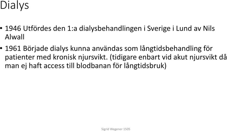 långtidsbehandling för patienter med kronisk njursvikt.