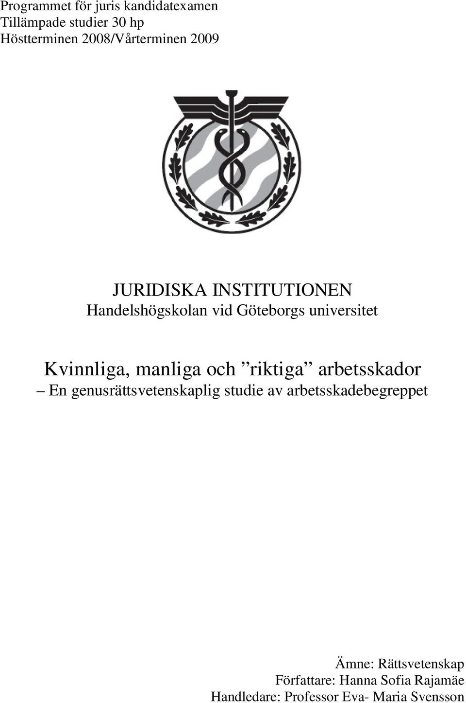 Kvinnliga, manliga och riktiga arbetsskador En genusrättsvetenskaplig studie av