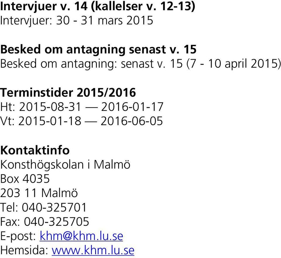 15 Besked om antagning: senast v.