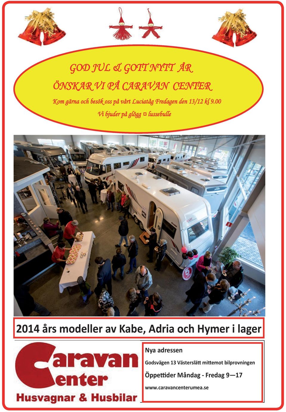 00 Vi bjuder på glögg lussebulle 2014 års modeller av Kabe, Adria och Hymer i