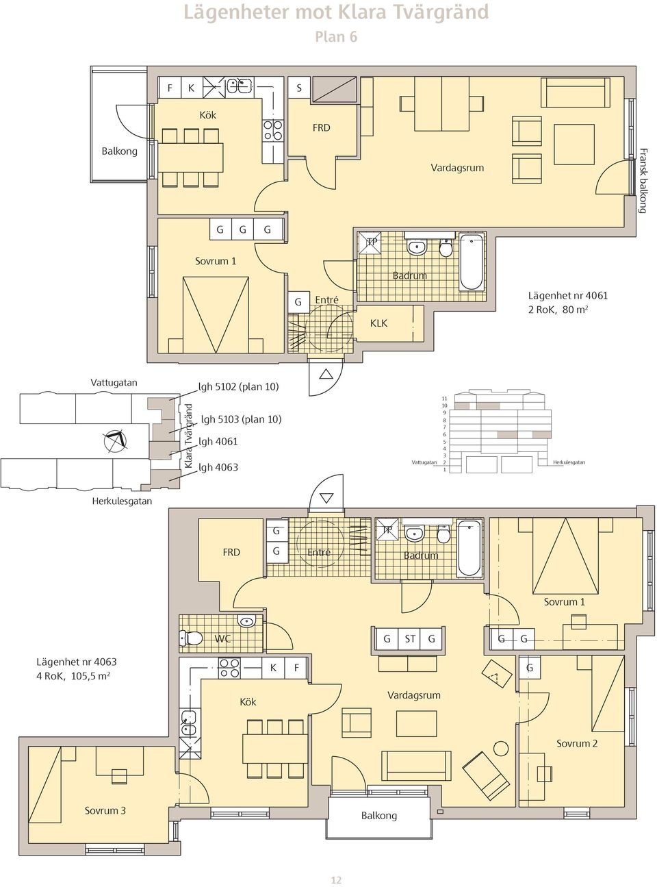 Tvärgränd lgh 5103 (plan 10) lgh 4061 lgh 4063 10 9 8 7 6 5 4 3 2 1