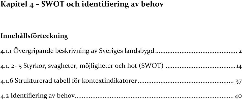 .. 14 4.1.6 Strukturerad tabell för kontextindikatorer... 37 4.