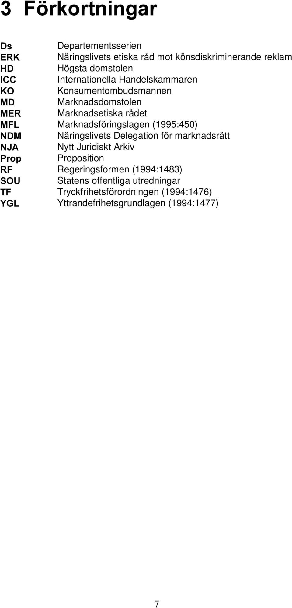 Marknadsföringslagen (1995:450) Näringslivets Delegation för marknadsrätt Nytt Juridiskt Arkiv Proposition